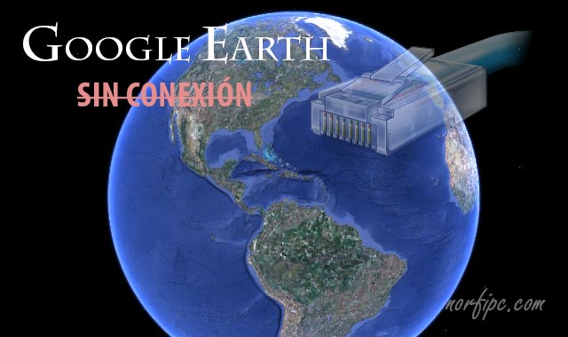 Como usar Google Earth en una computadora offline