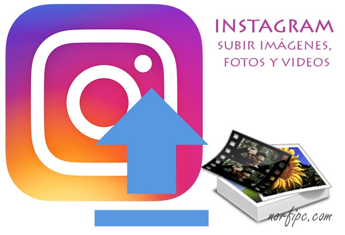 Instagram, otras formas de subir imágenes, fotos y videos