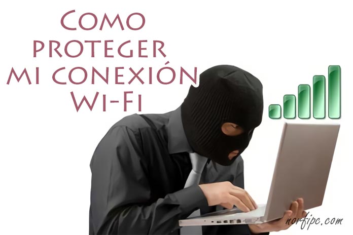Como proteger e impedir que puedan hackear y robar mi conexión Wi-Fi a internet