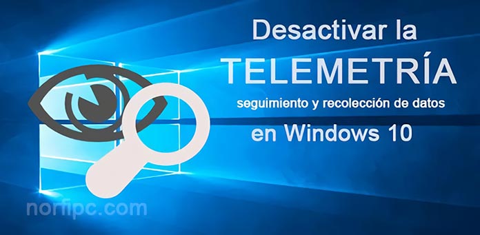 Desactivar en Windows 10 la Telemetría y el seguimiento de Microsoft