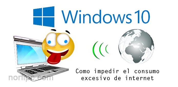 Como evitar en Windows 10 el consumo excesivo de internet