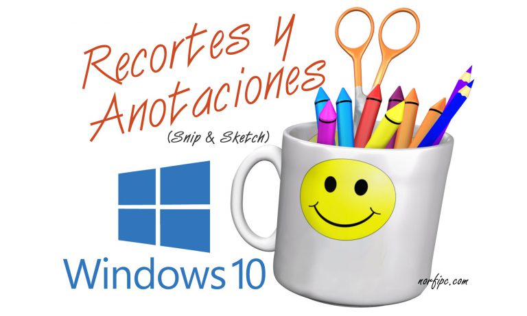Recortar y crear anotaciones con Snip & Sketch en Windows 10
